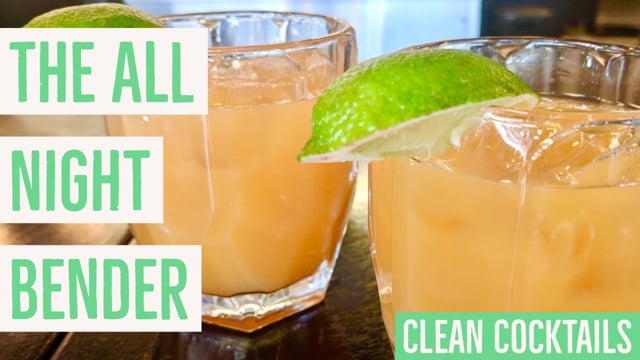Clean Cocktails – The All Night Bender
